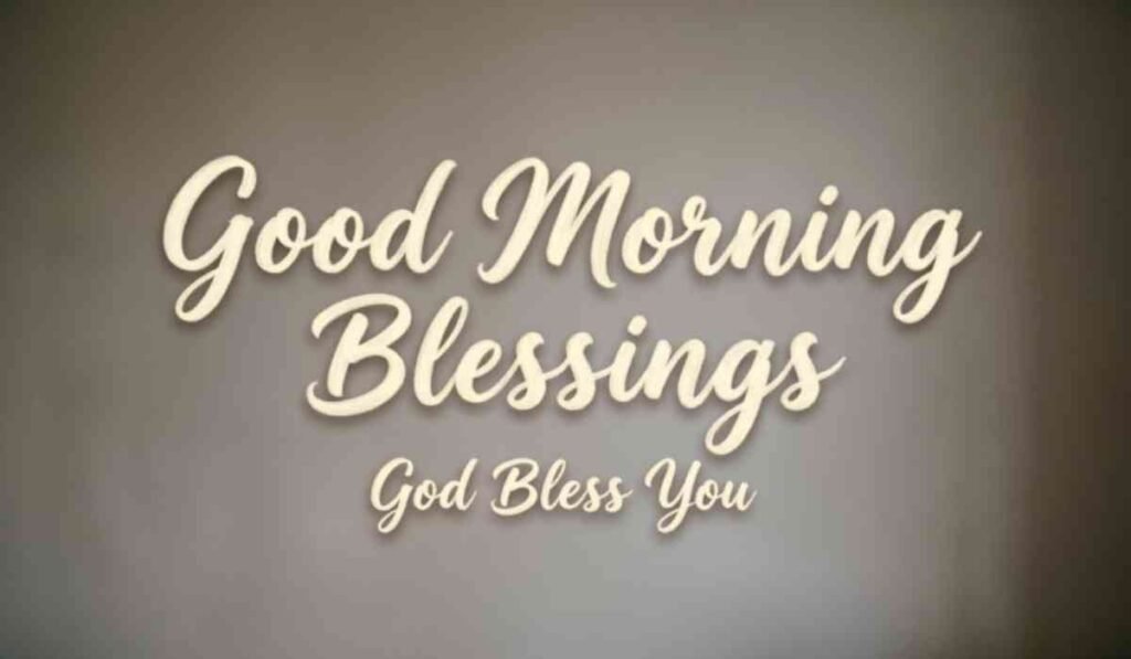 Good Morning Blessings God Bless You