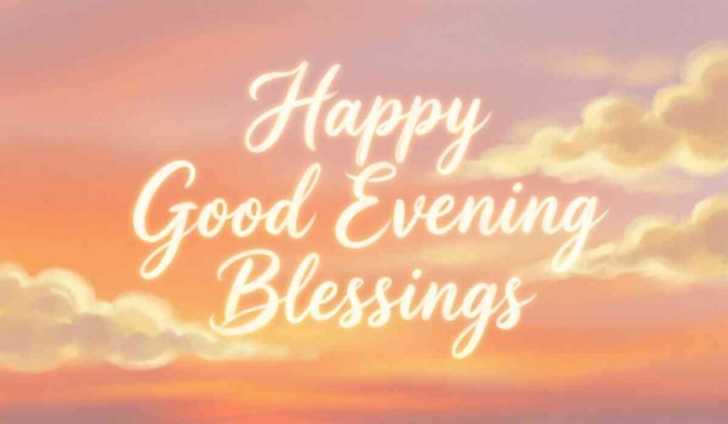 Happy Good Evening Blessings