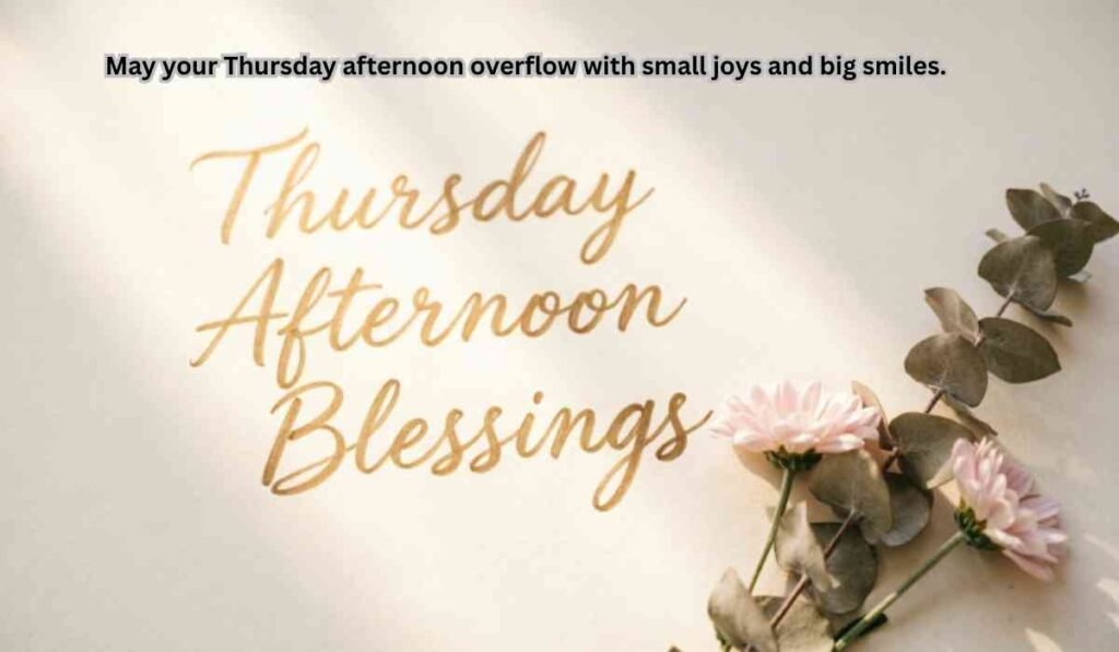 Thursday Afternoon Blessings